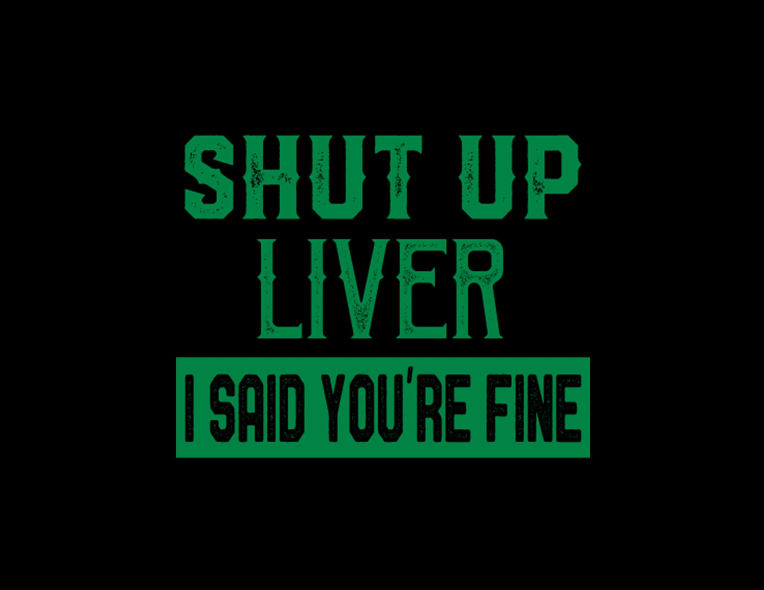 Shut Up Liver Bar Tee